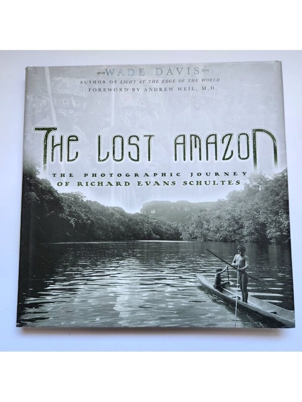 Lost Amazon Photographic Journey Richard Evans Schultes Wade Davis Hardcover
